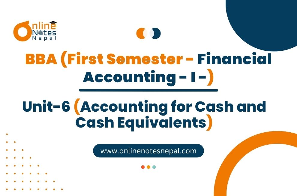 Unit 6: Accounting for Cash and Cash Equivalents - Financial Accounting- I | First Semester Photo